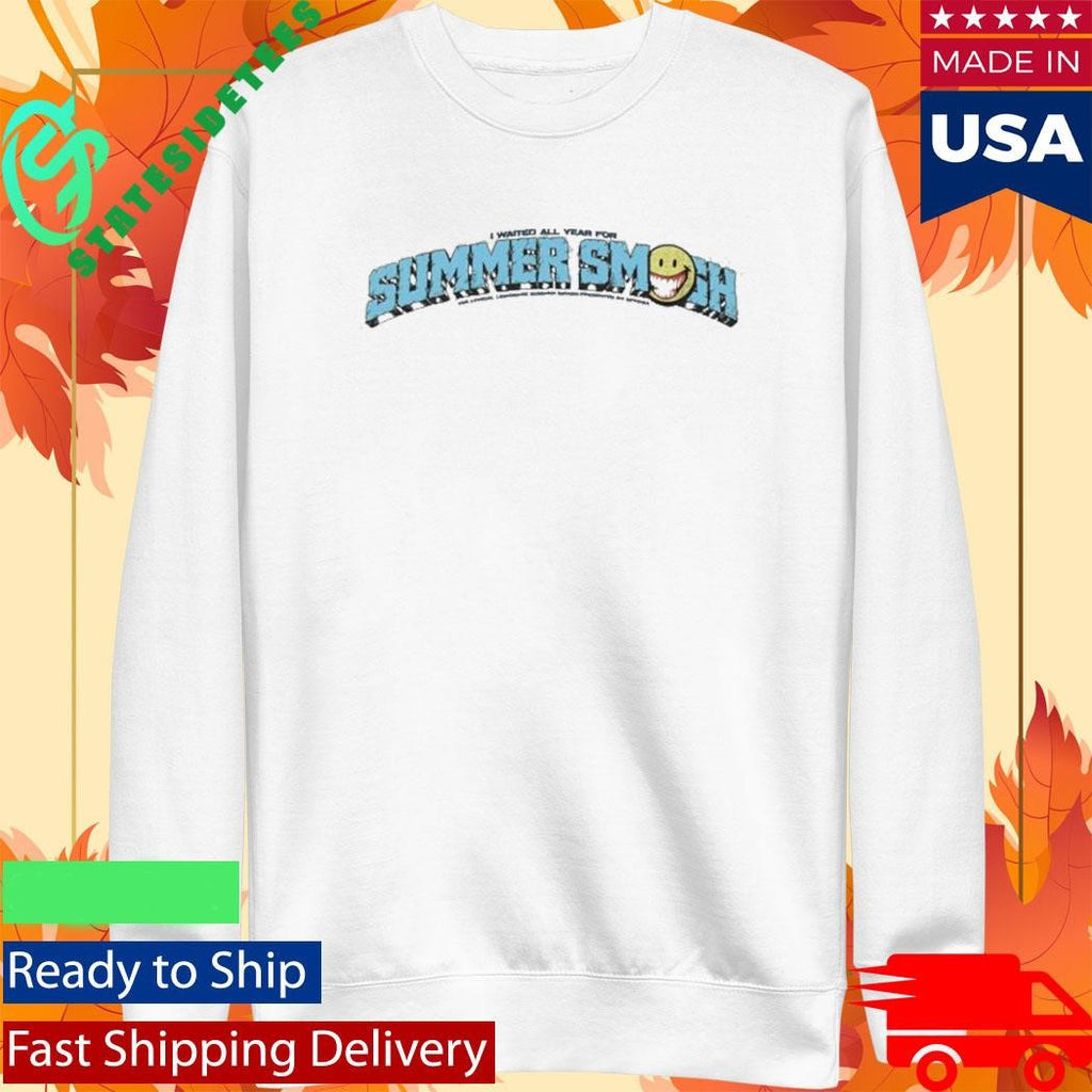 I Wanted All Years For Summer Smash Shirt