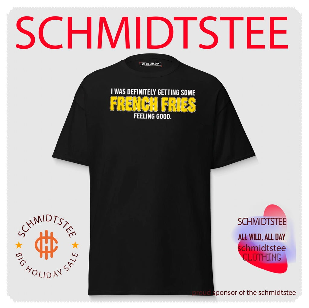 I Was Definitely Getting Some French Fries Feeling Good shirt