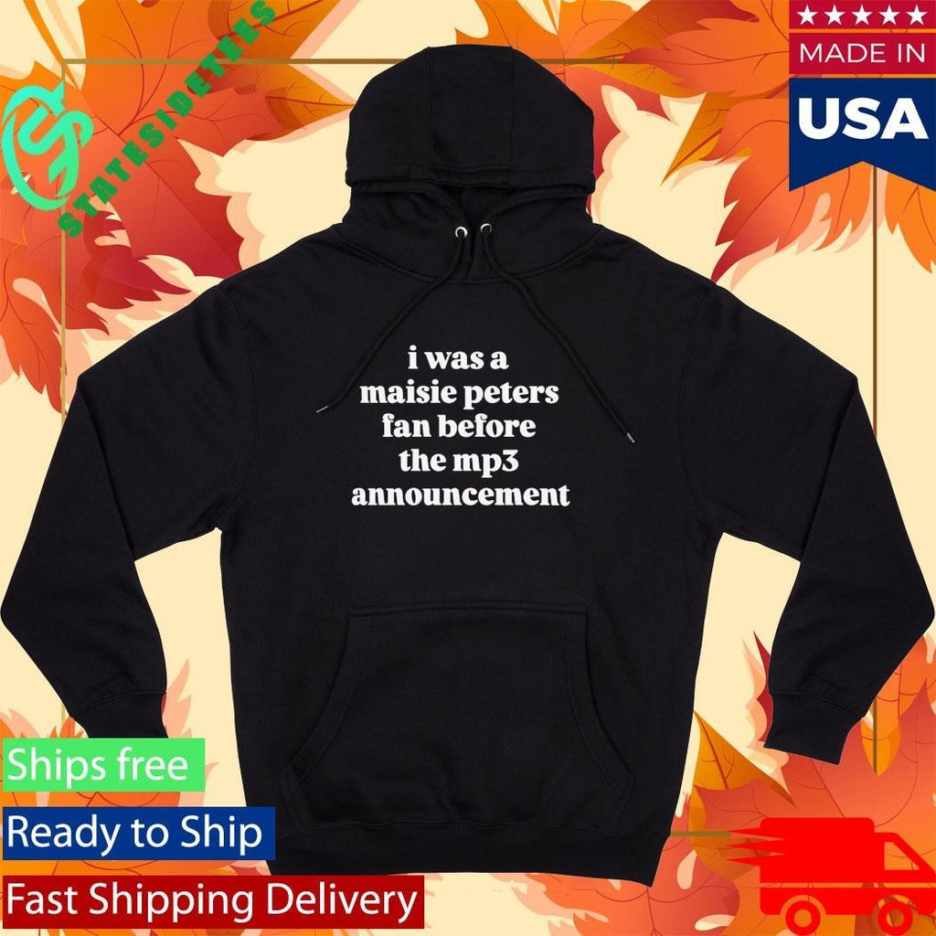 I Was a Maisie Peters Fan Before the Mp3 Announcement Shirt