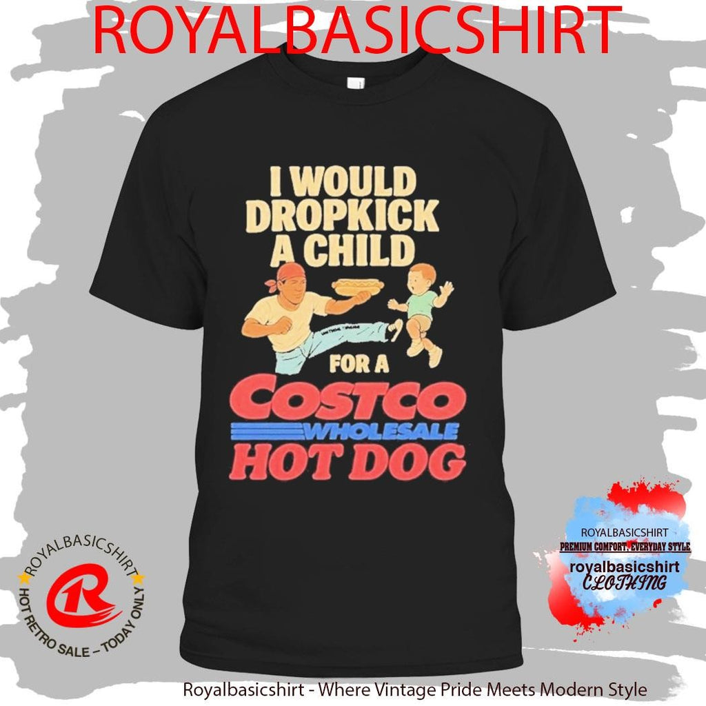 I Would Dropkick A Child For A Costco Wholesale Hotdog Shirt