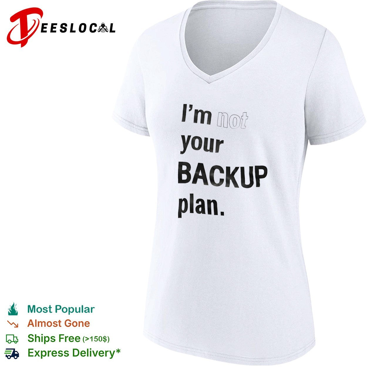 I am not your backup plan shirt