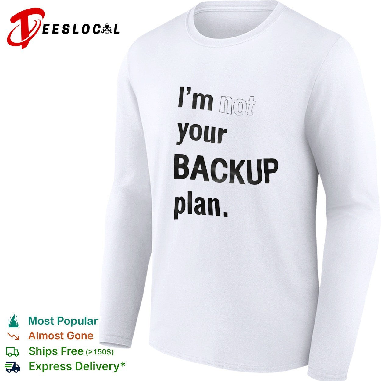 I am not your backup plan shirt