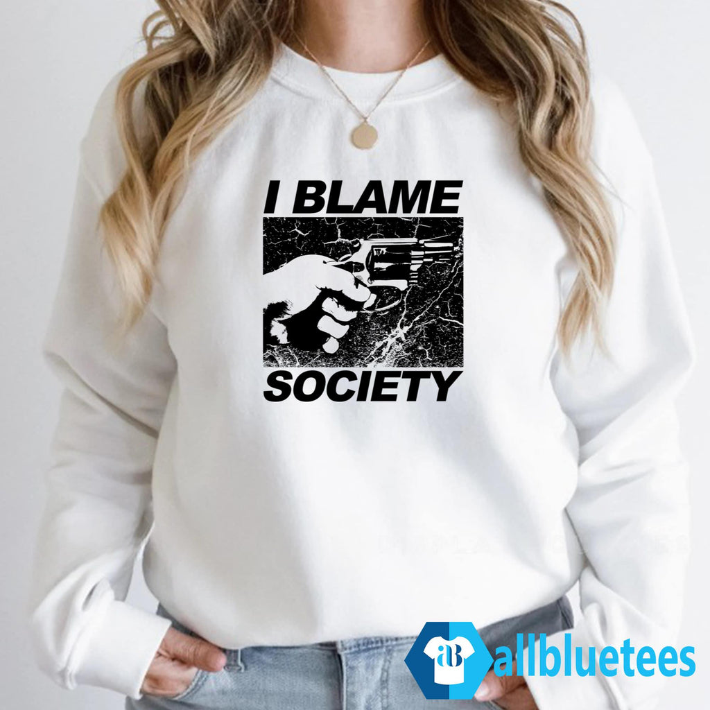 I Blame Society Shirt