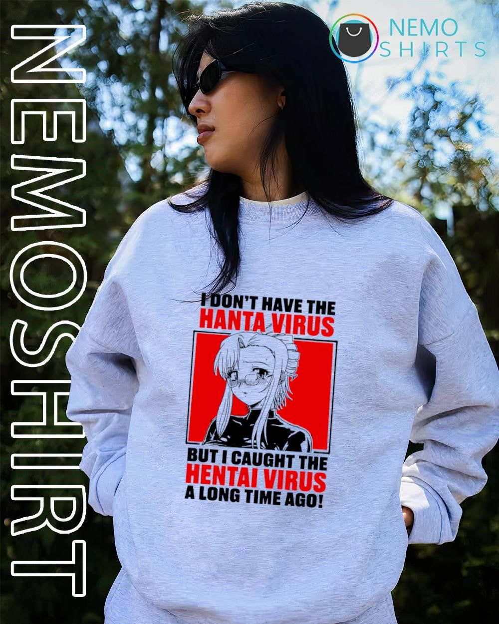 The girl I don’t have the hanta virus but I caught the hentai virus a long time ago shirt