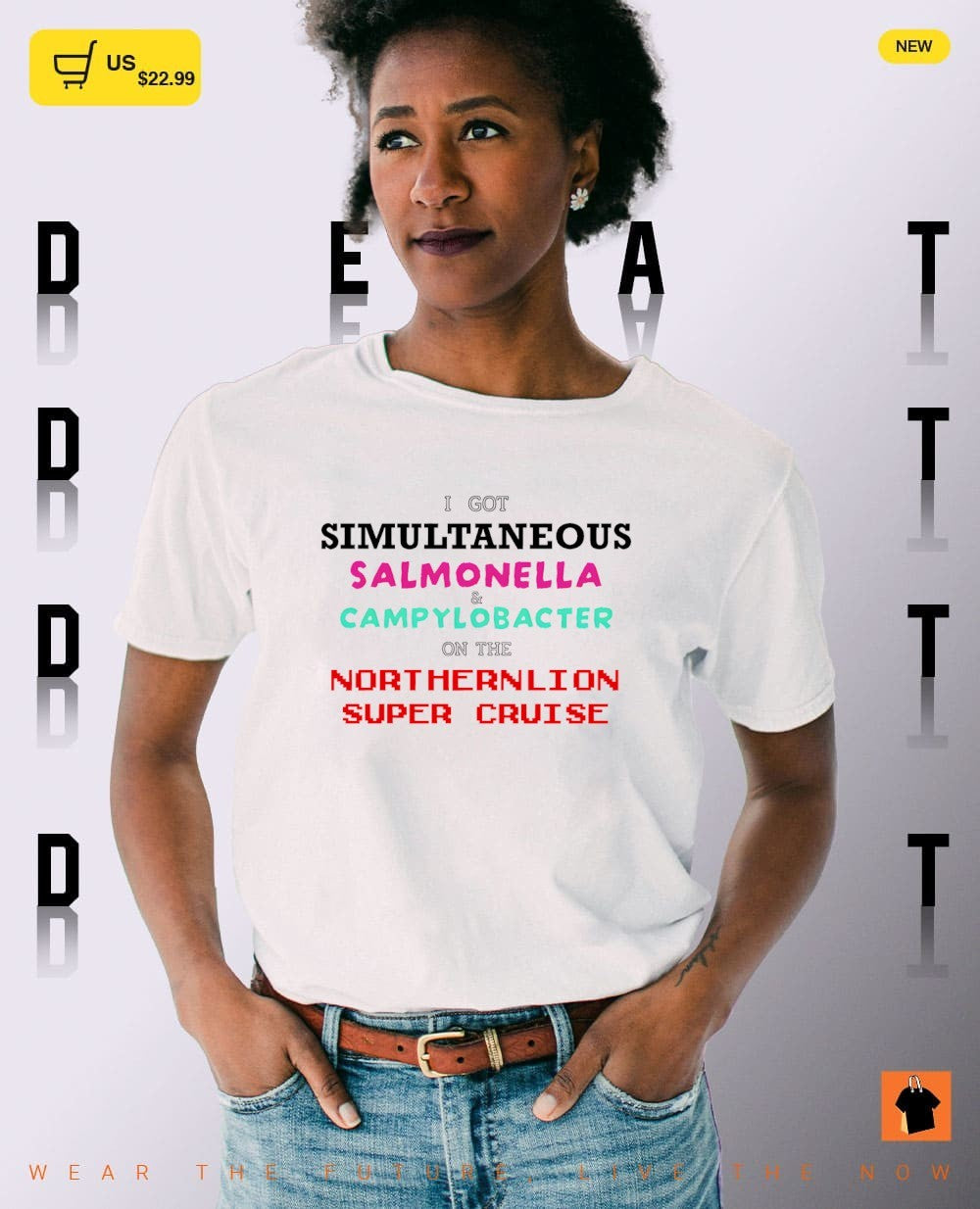 I got simultaneous salmonella and campylobacter on the northernlion super cruise shirt
