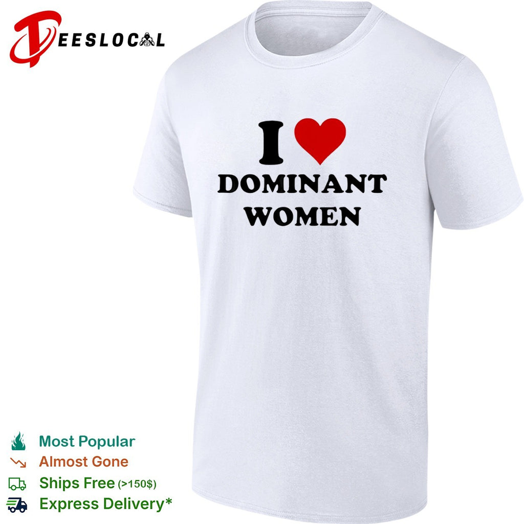 I heart dominant men shirt