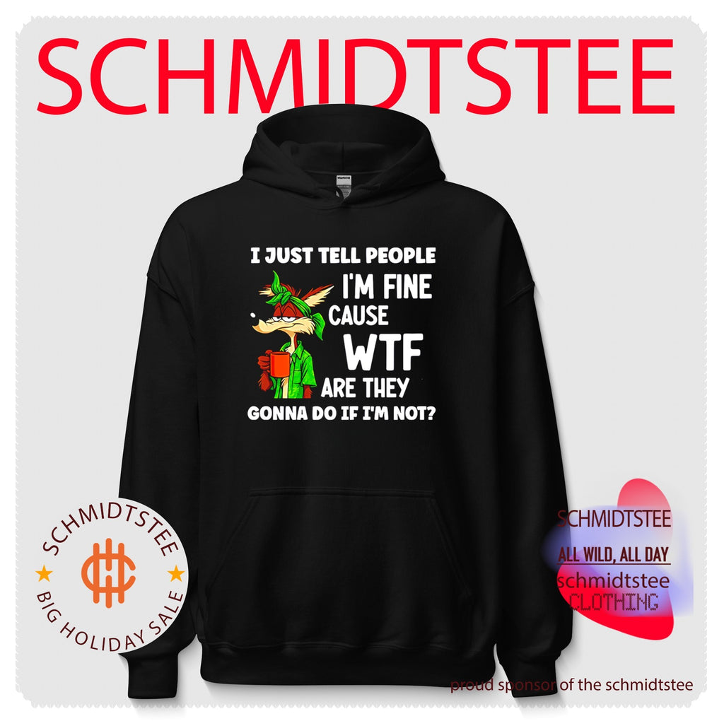 I just tell people I’m fine cause WTF are they Wile E Coyote shirt