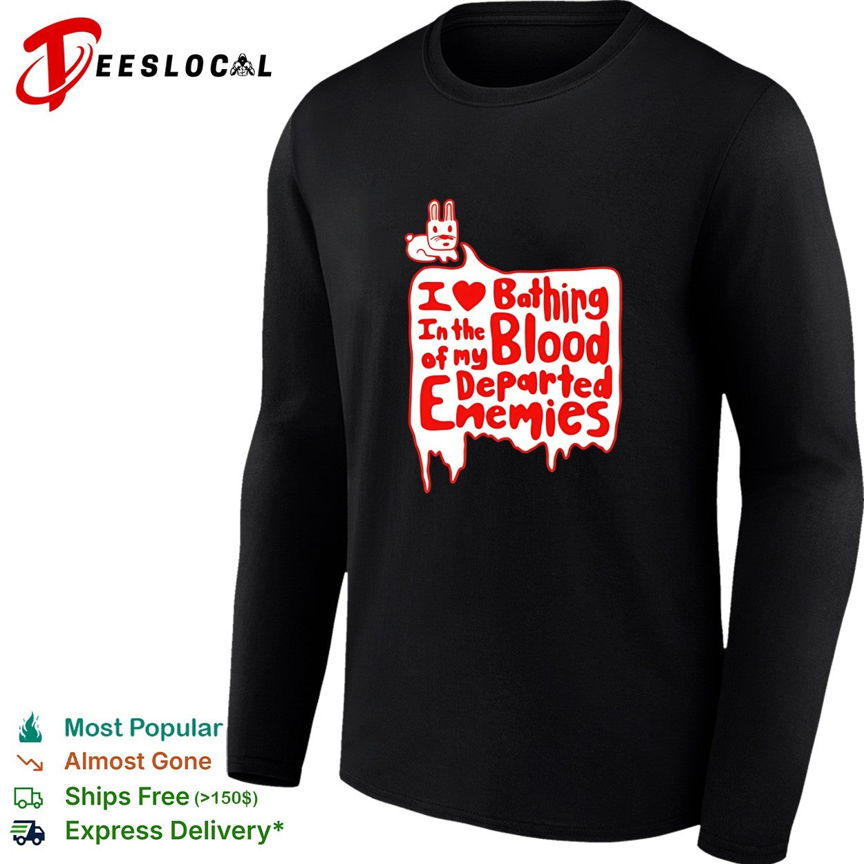 I love bathing in the blood of my departed enemies rabbit shirt