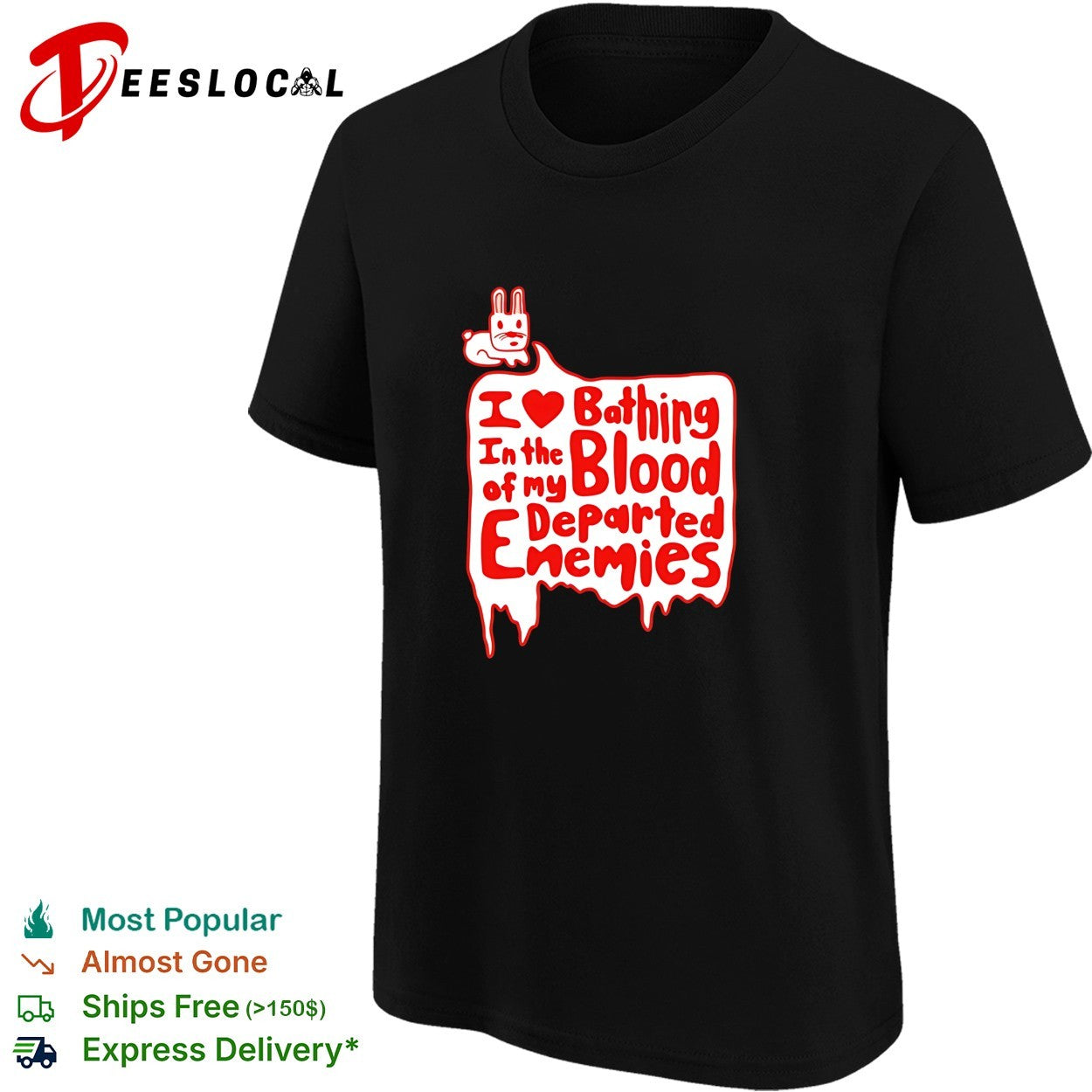 I love bathing in the blood of my departed enemies rabbit shirt