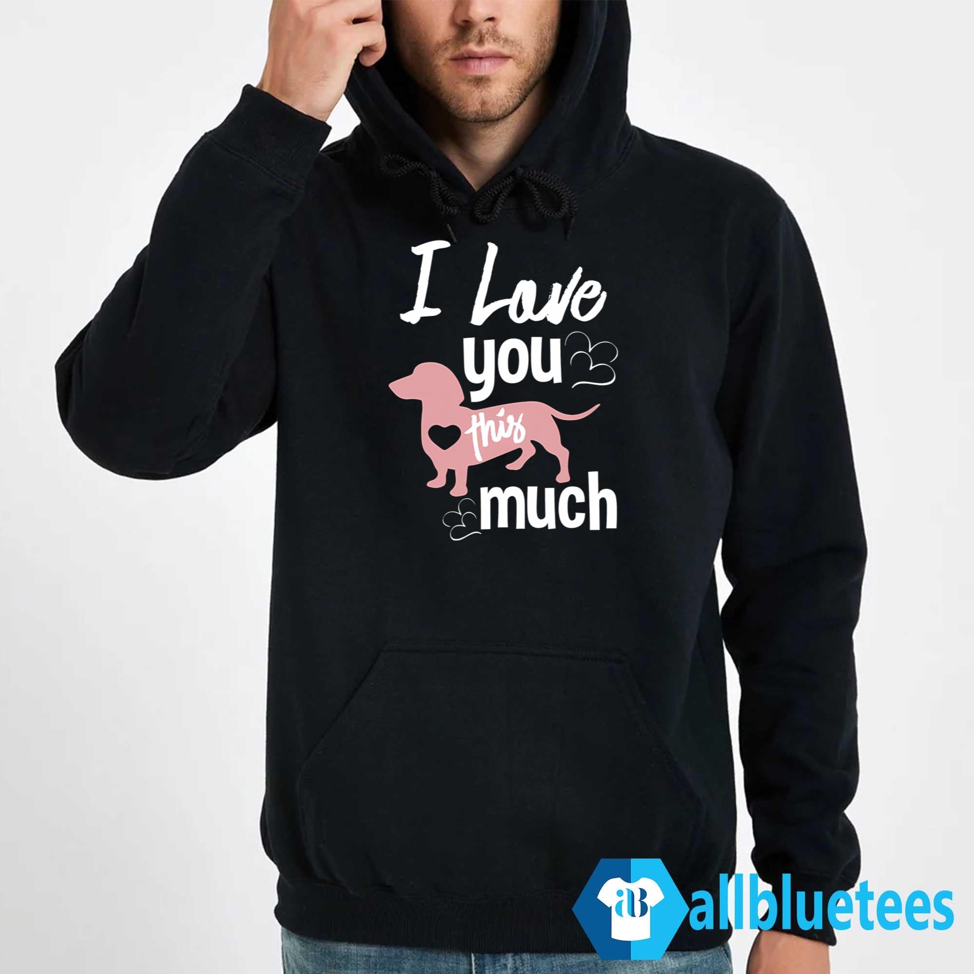 I Love You This Much Hoodie