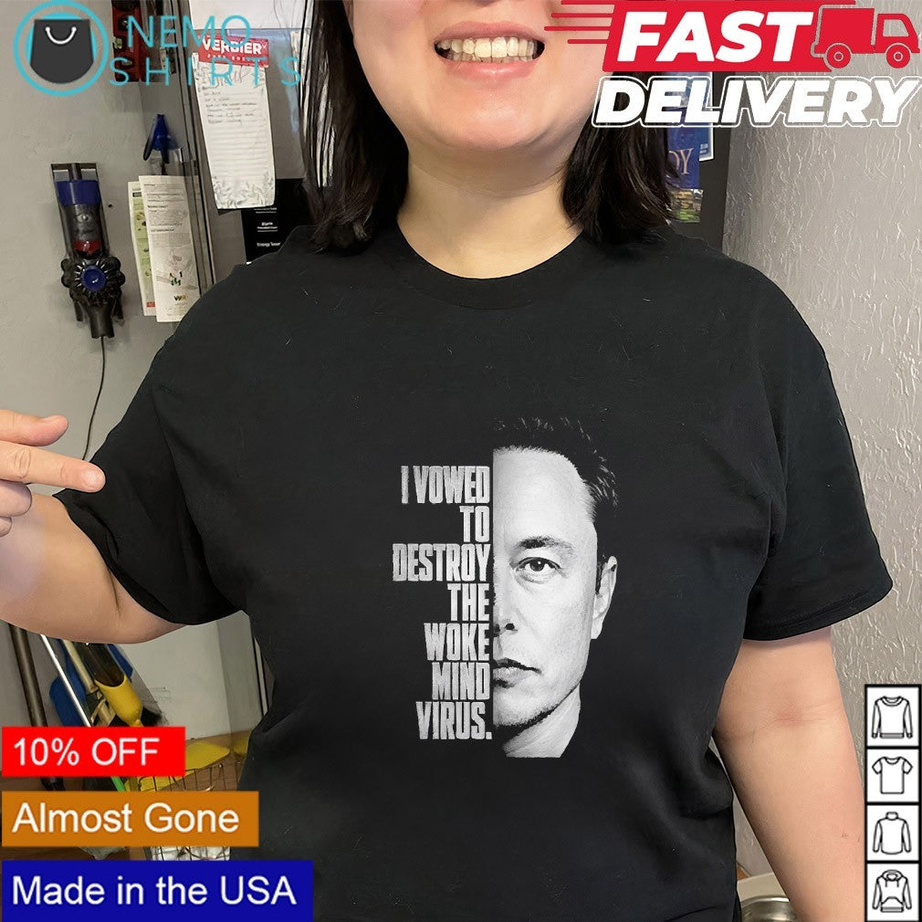 I vowed to destroy the woke mind virus Elon Musk shirt