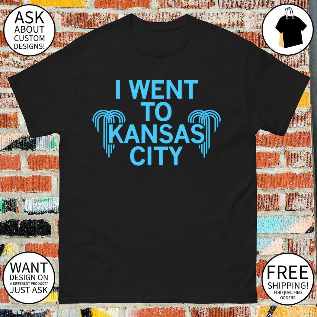 I went to Kansas City Missouri shirt