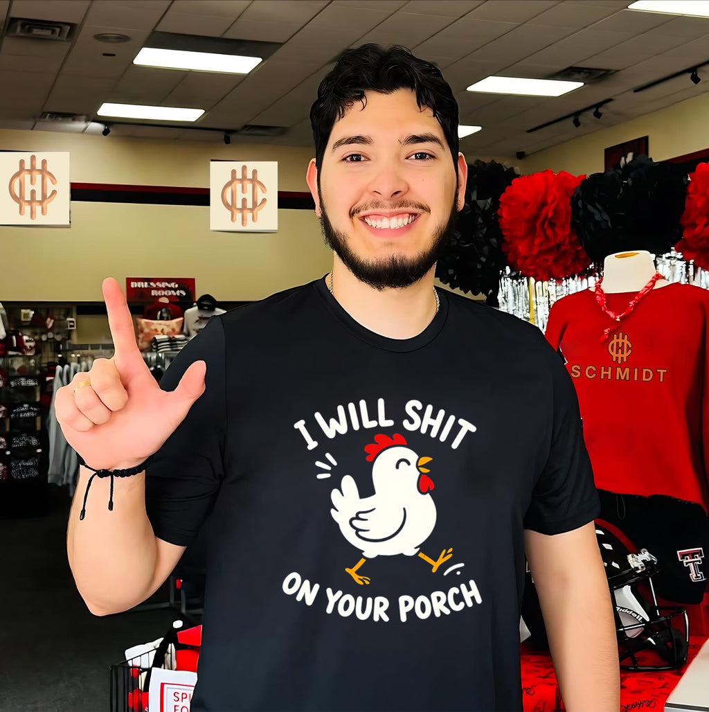 I will shit on your porch cartoon chicken shirt