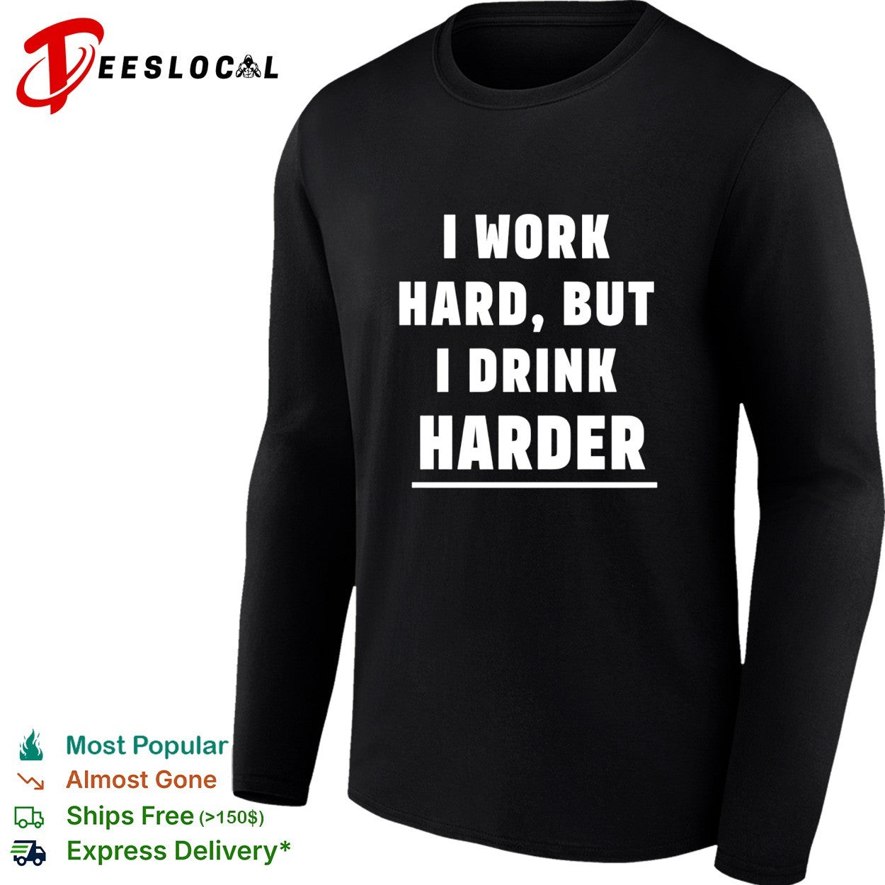 I work hard but I drink harder shirt