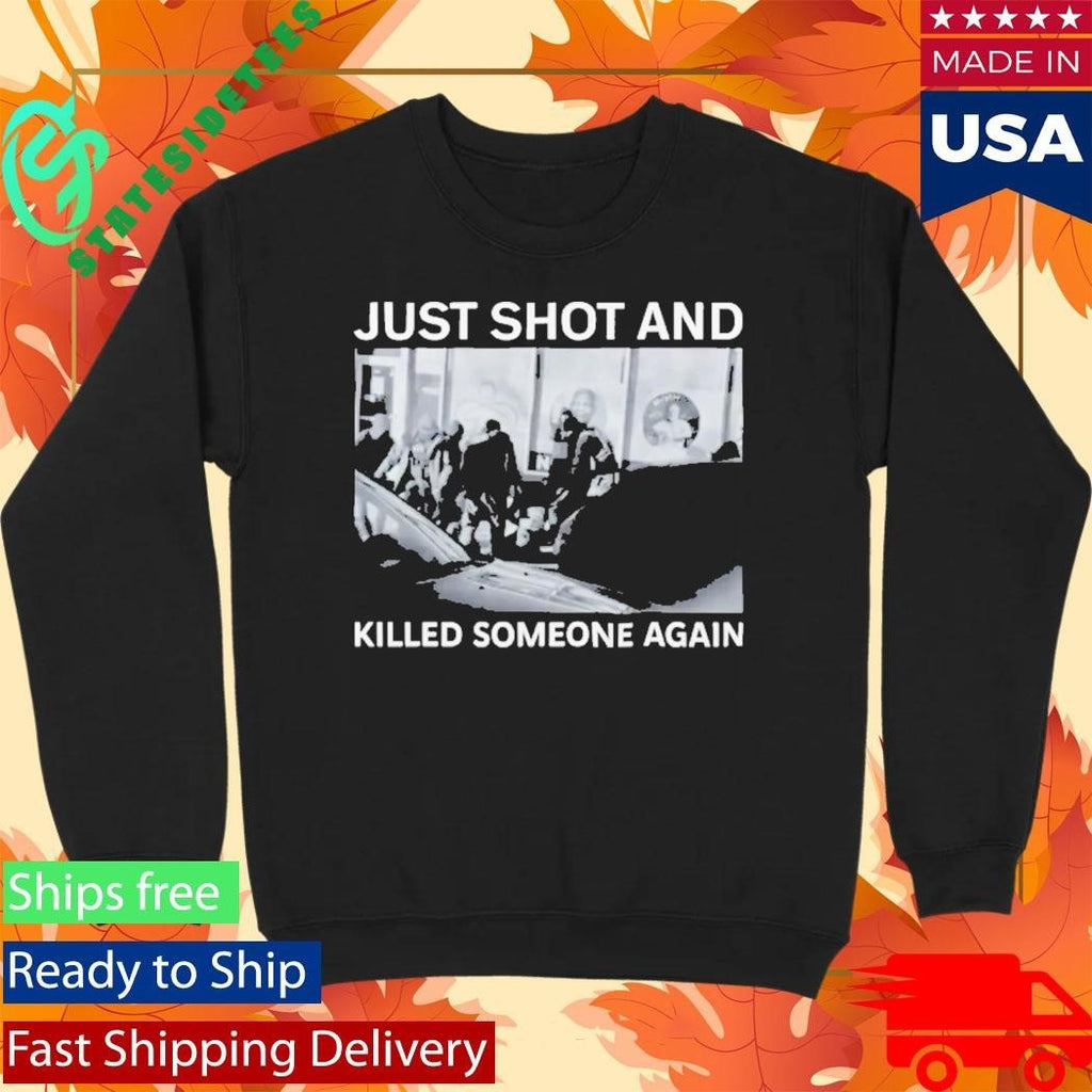 ICE Just Shot And Killed Someone Again Shirt