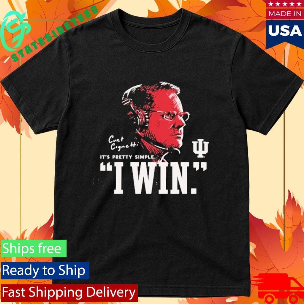 IU Football Curt Cignetti I Win Shirt