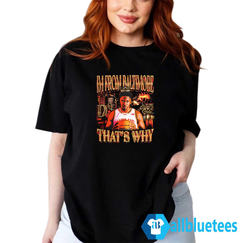 I’m From Baltimore That’s Why Shirt