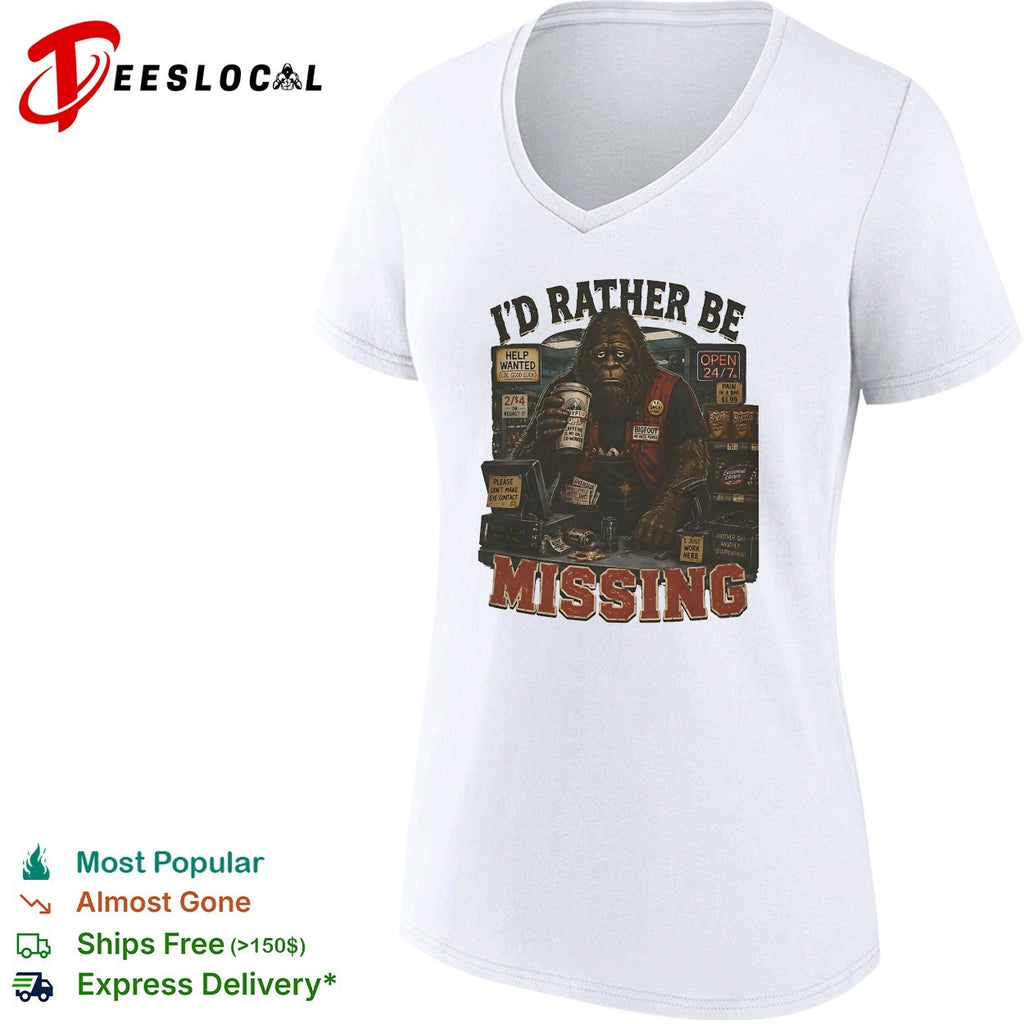 I’d rather be missing Bigfoot gas station clerk shirt