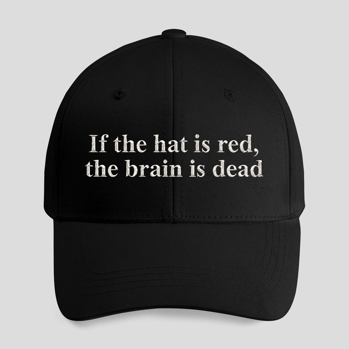If The Hat Is Red The Brain Is Dead Hat