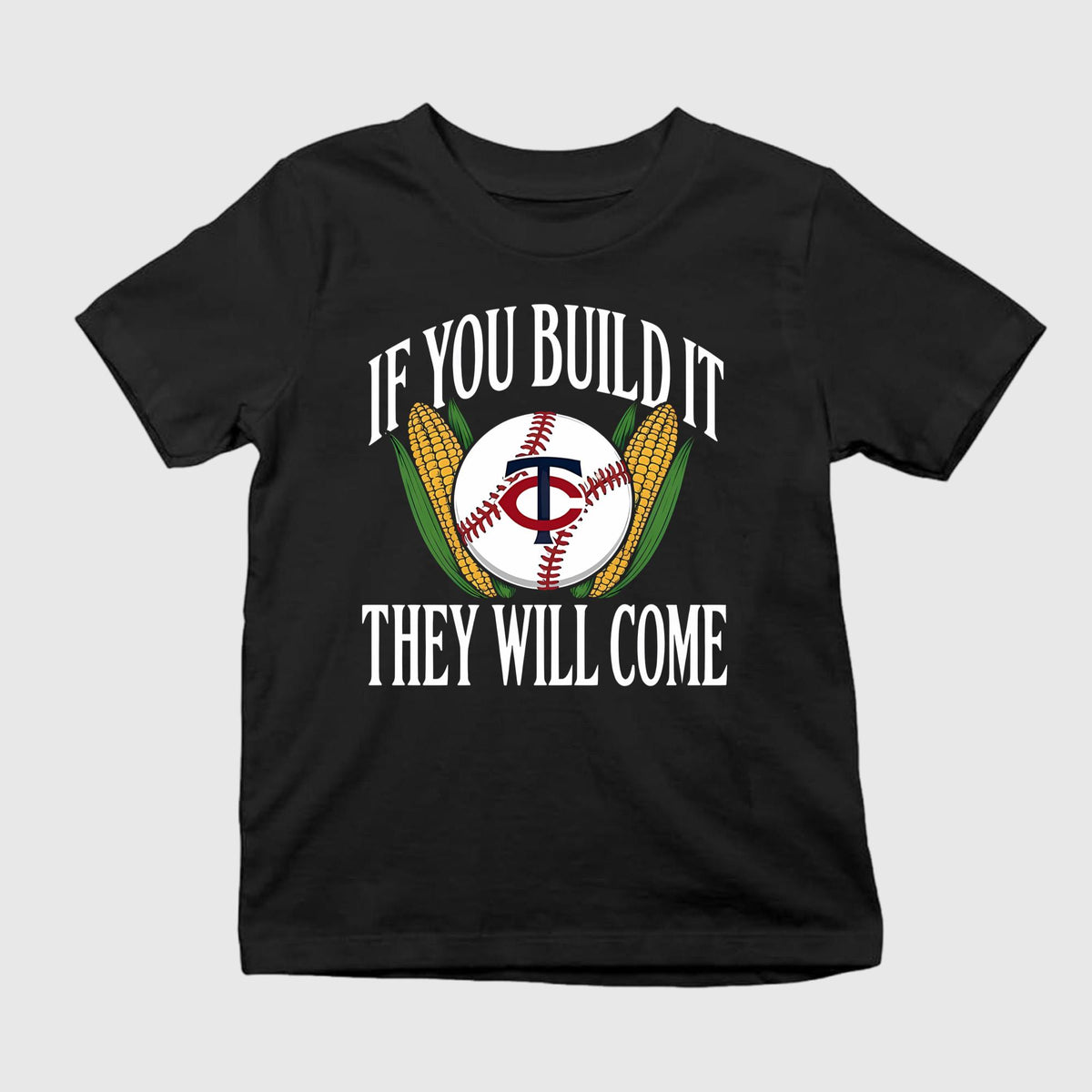 If You Build It They Will Come Shirt