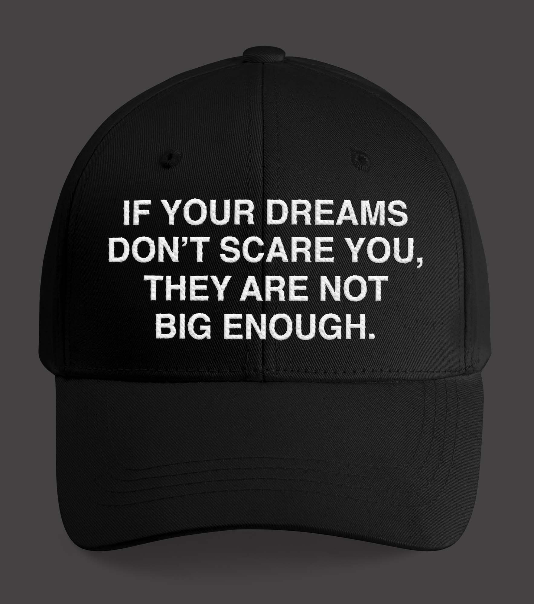 If Your Dreams Don’t Scare You They Are Not Big Enough Hat