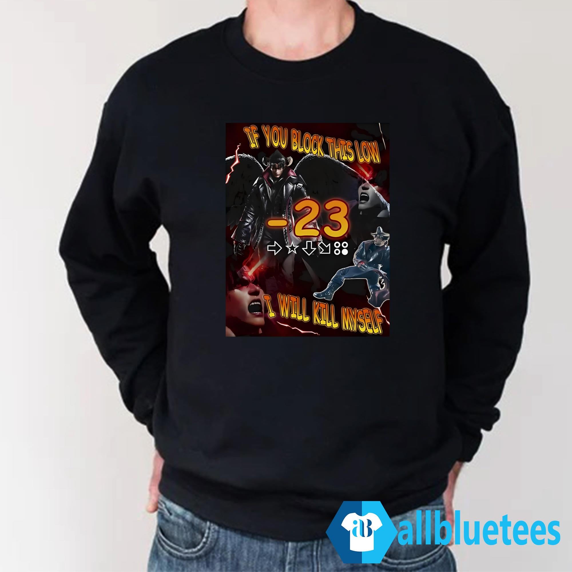 If You Block This Low I Will Kill Myself Shirt