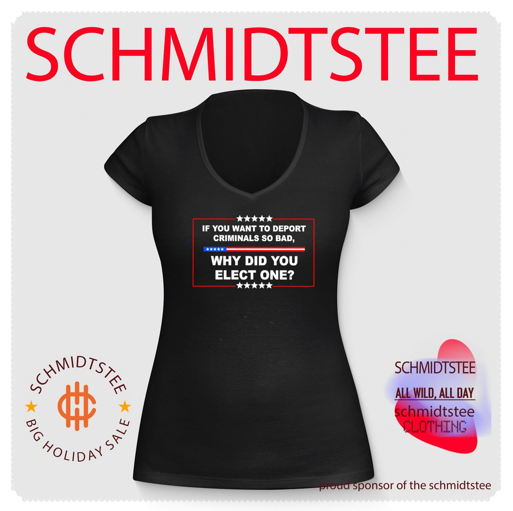 If you want to deport criminals so bad why did you elect one text shirt