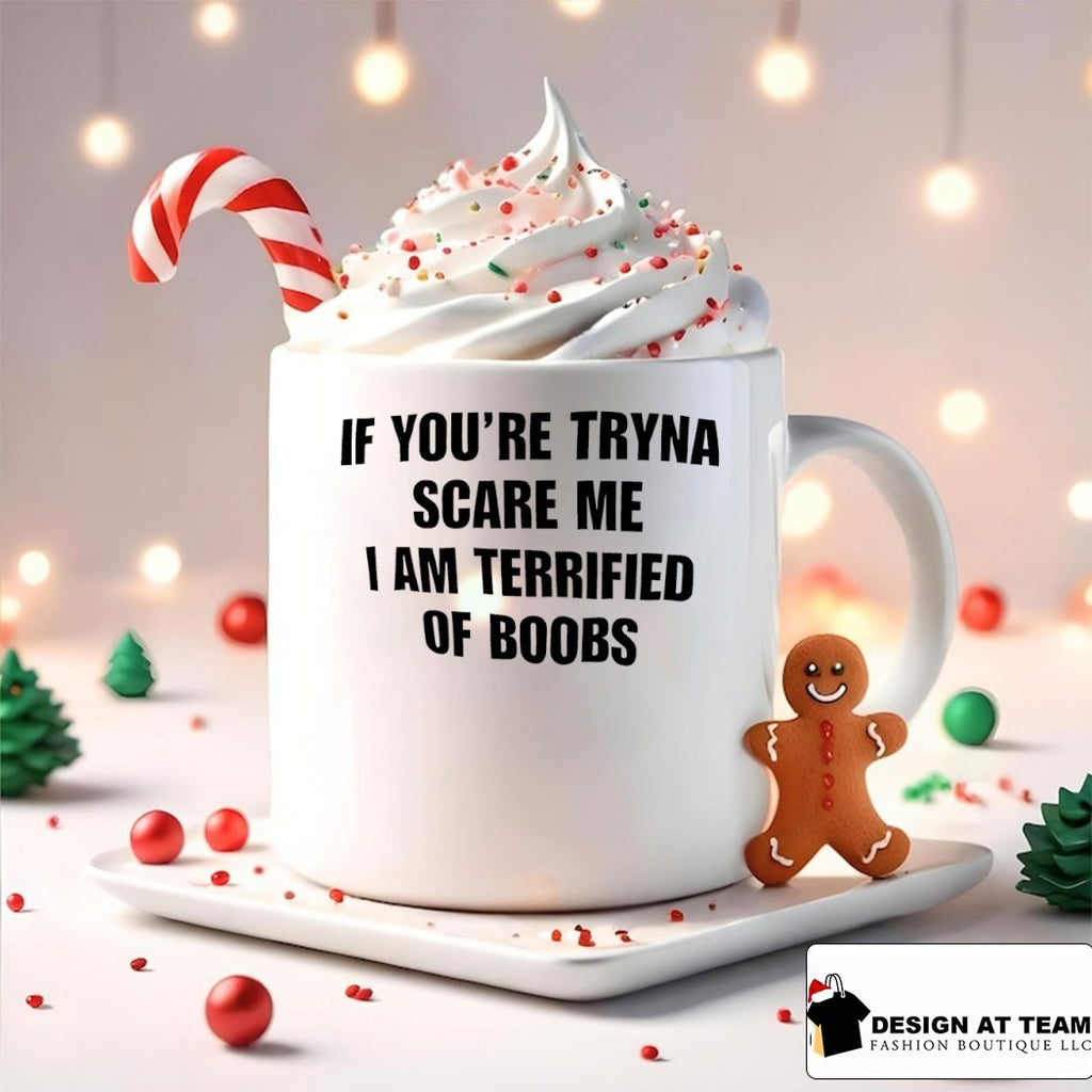 If you’re tryna scare me I am terrified of boobs shirt
