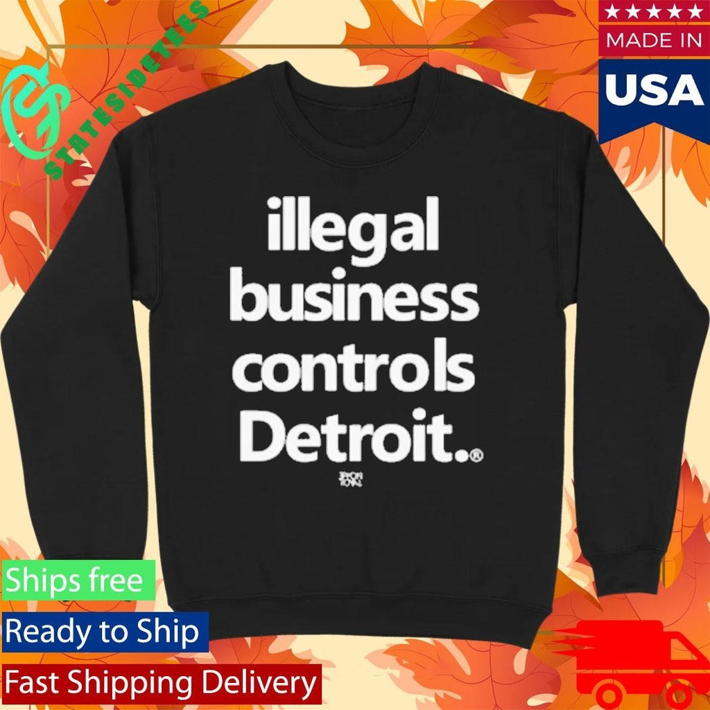 Illegal Business Controls Detroit Shirt