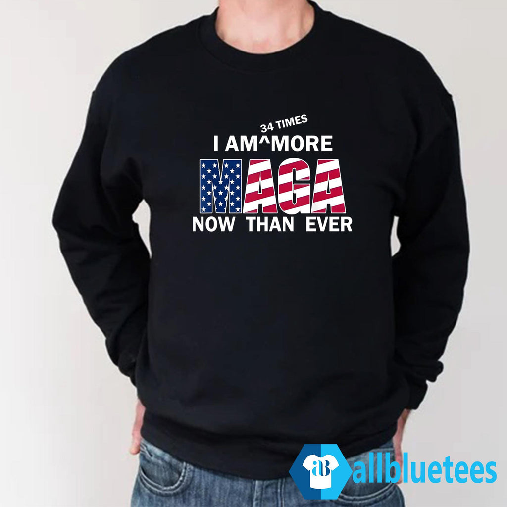 I’m 34 Times More MAGA Now Than Ever Shirt