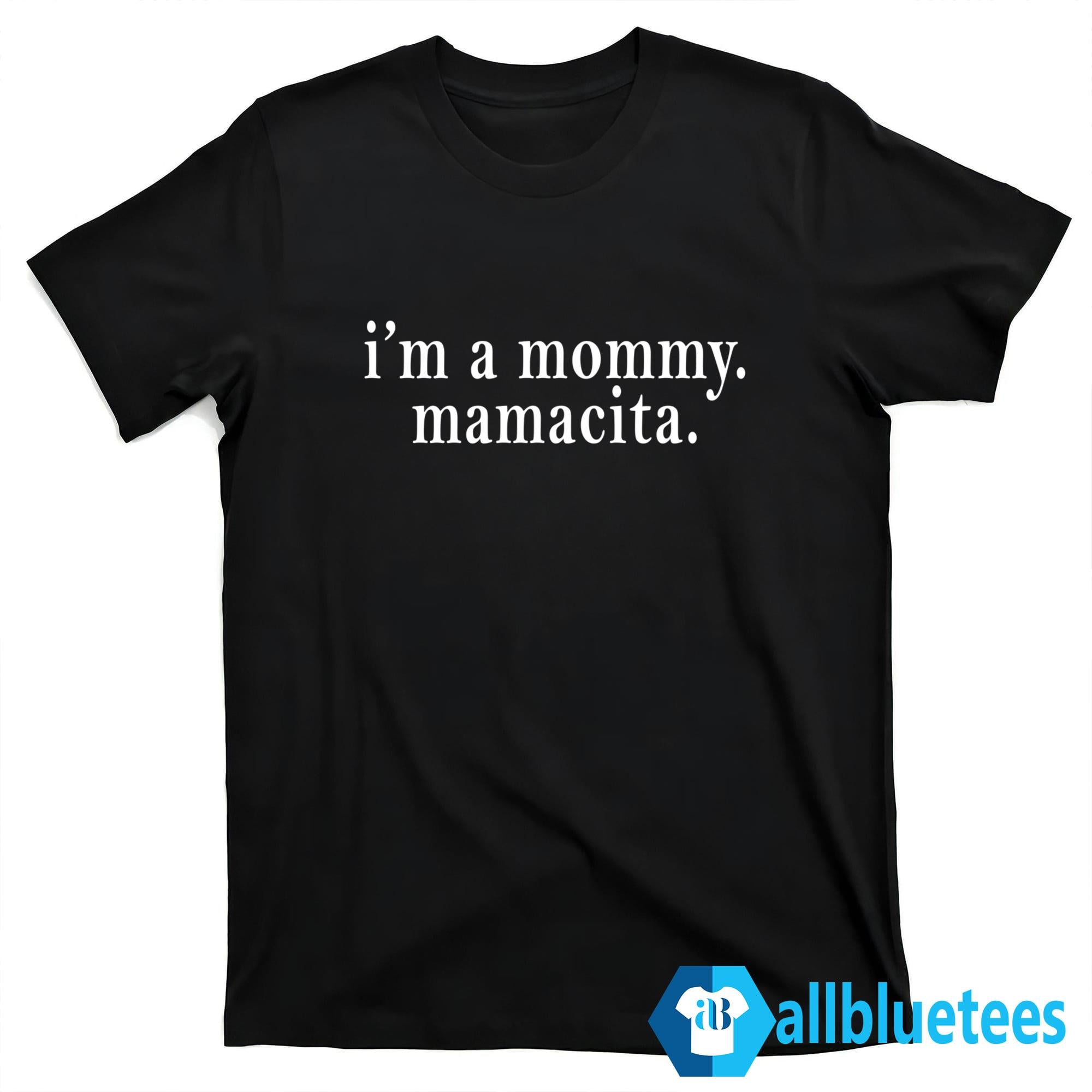 I’m A Mommy Mamacita Shirt