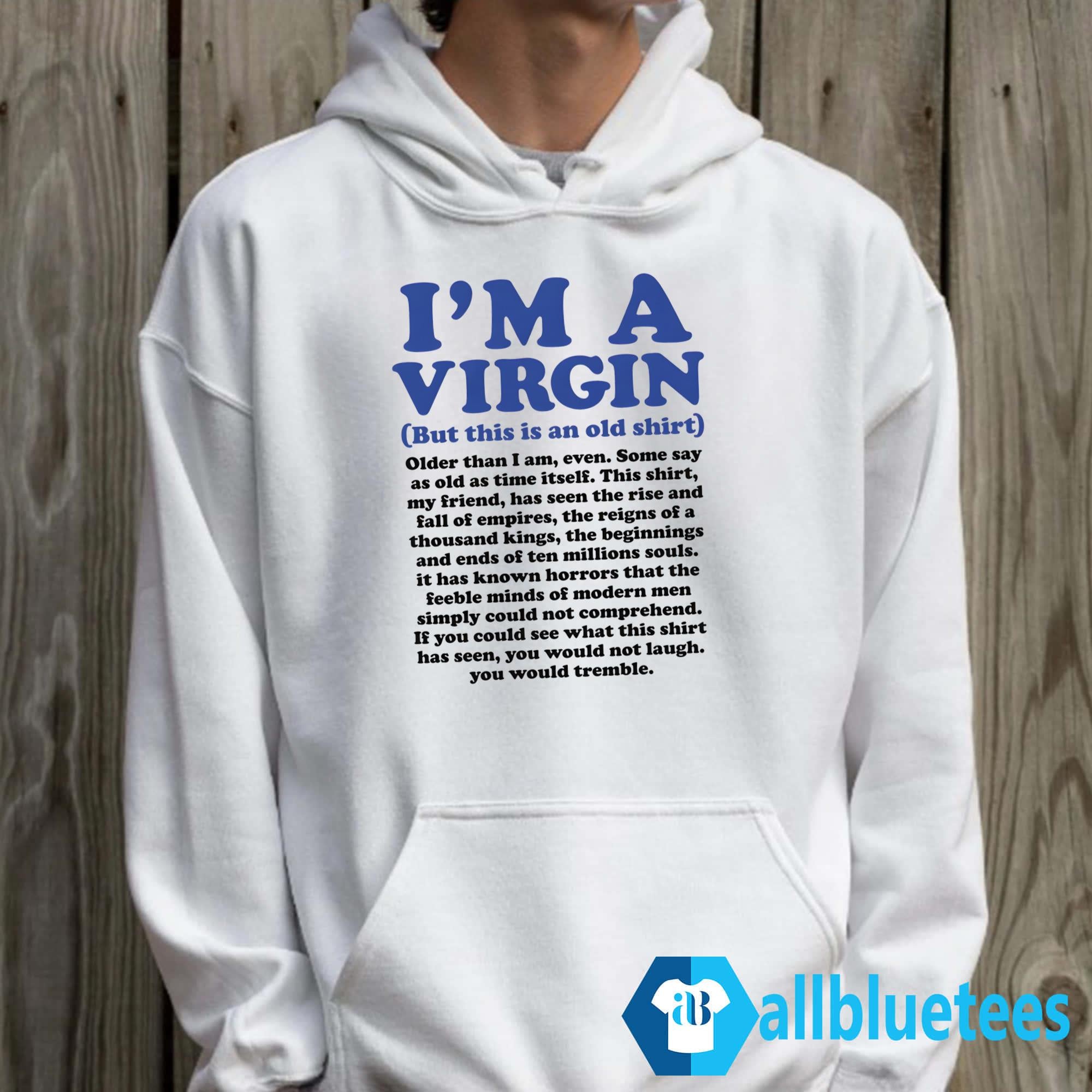 I’m a Virgin But This Is An Old Shirt