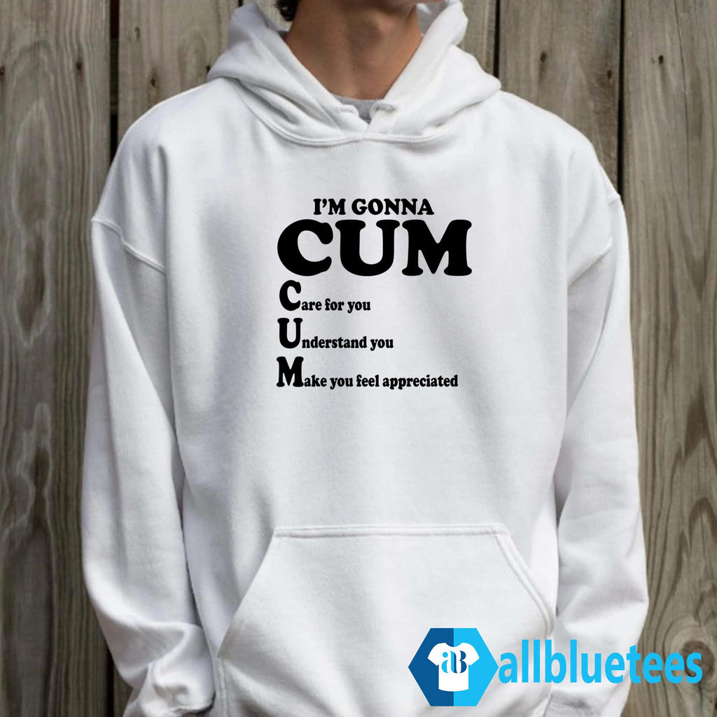 I’m Gonna Care For You Understand You Make You Feel Appreciated Shirt