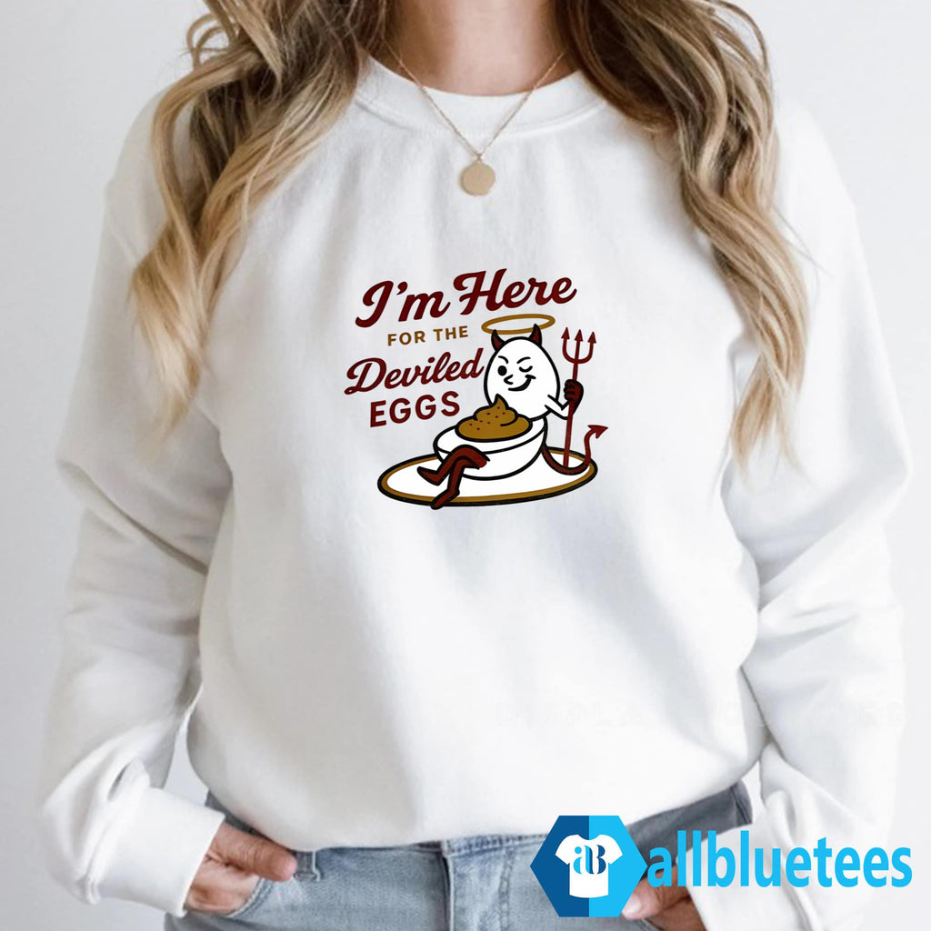 I’m Here For The Deviled Eggs Shirt
