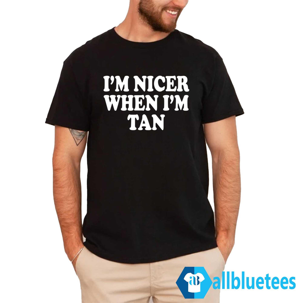 I’m Nicer When I’m Tan Shirt