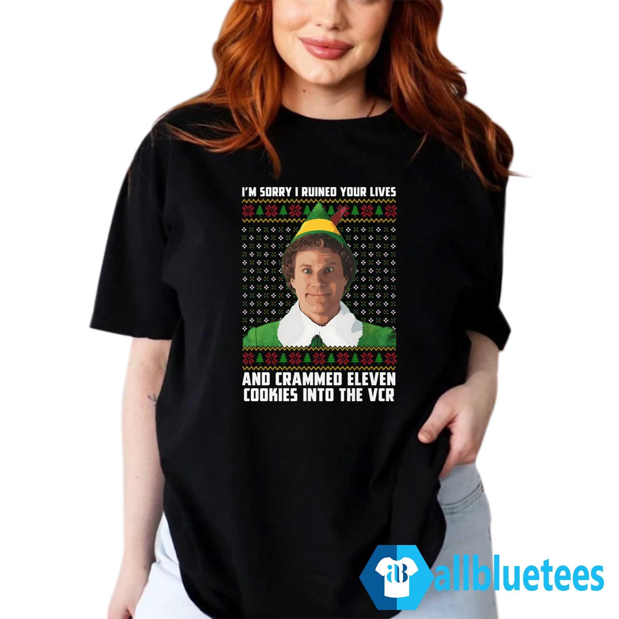 I’m Sorry I Ruined Your Lives And Crammed 11 Cookies Into The VCR Christmas Shirt