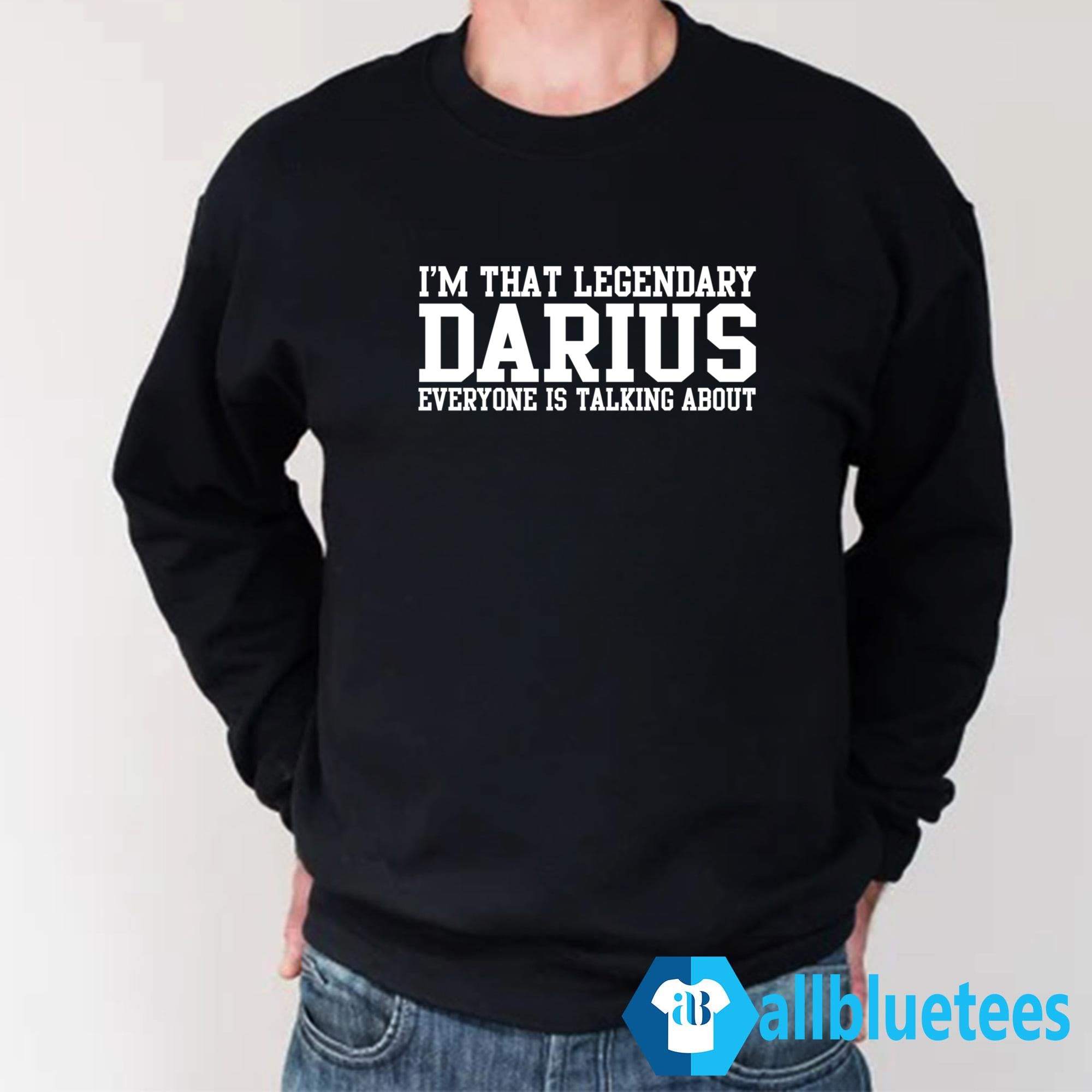 I’m That Legendary Darius Everyone Is Talking About Shirt