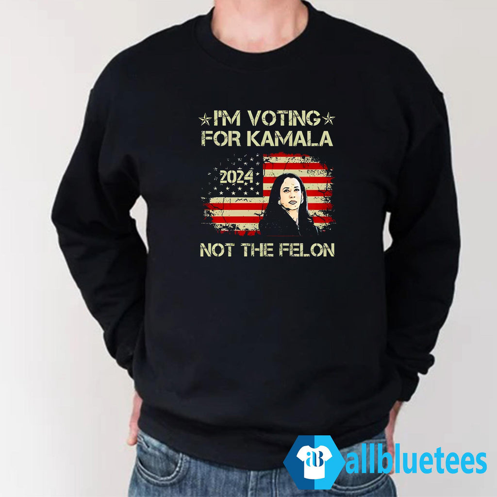 I’m Voting For Kamala 2024 Not The Felon Shirt