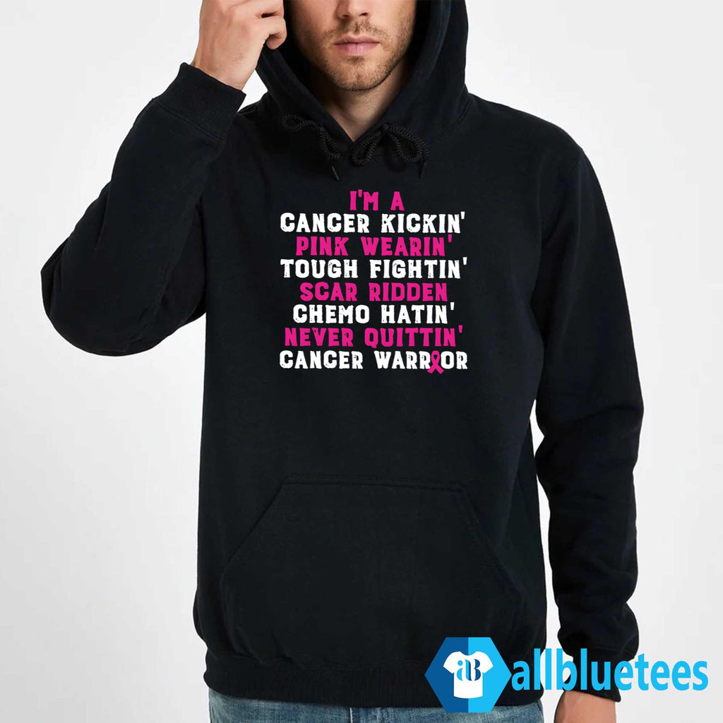 I’m A Cancer Kickin’ Pink Wearin’ Tough Fightin’ Scar Ridden Shirt