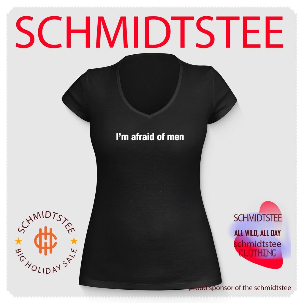 I’m afraid of men shirt