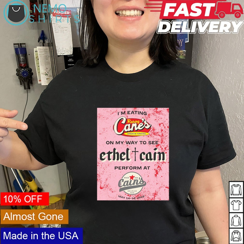I’m eating Cane’s on my way to see Ethel Cain perform at Cain’s Ballroom Tulsa May 2026 shirt