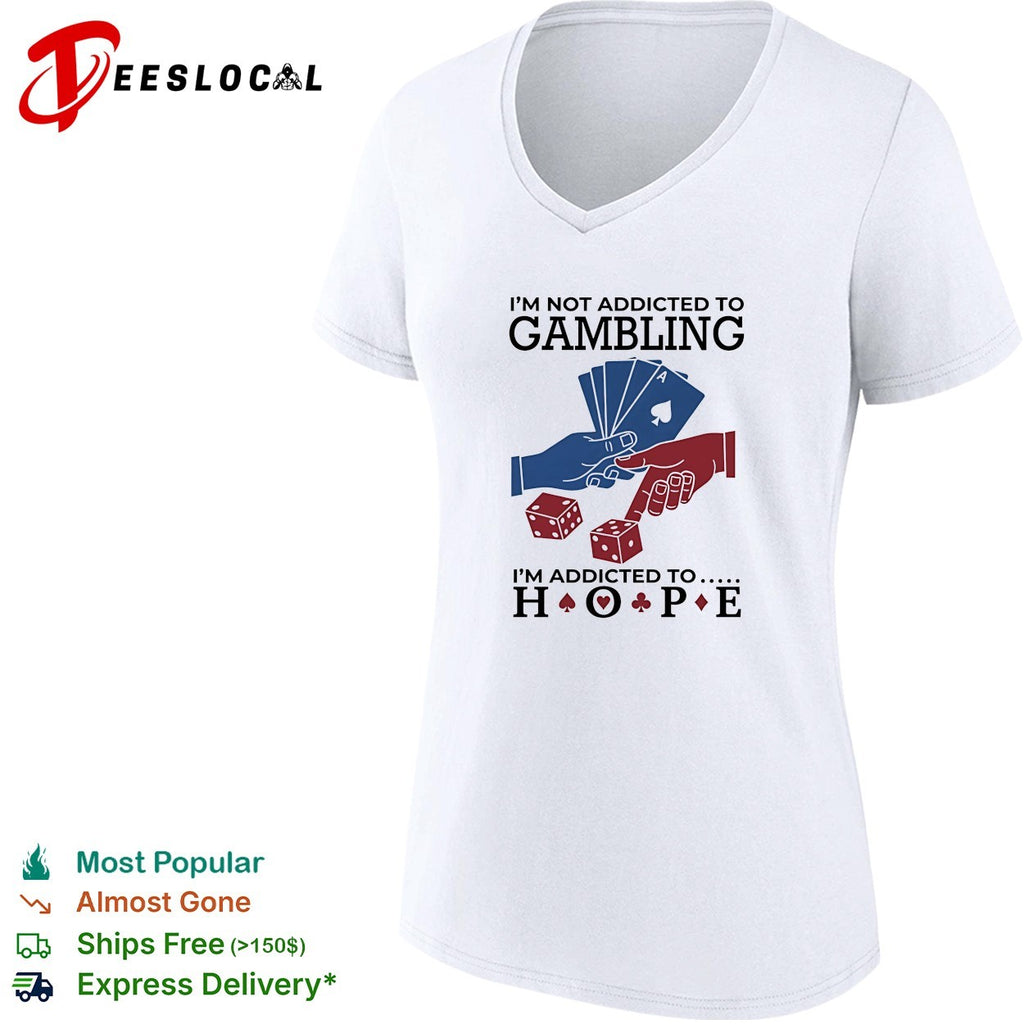 I’m not addictedto gambling I’m addicted to hope vintage shirt