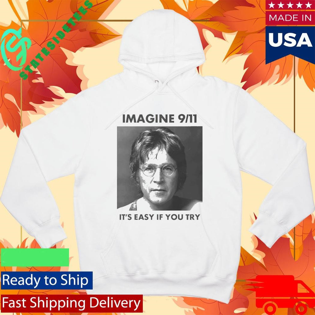 Imagine 9 11. It’s Easy If You Try Shirt