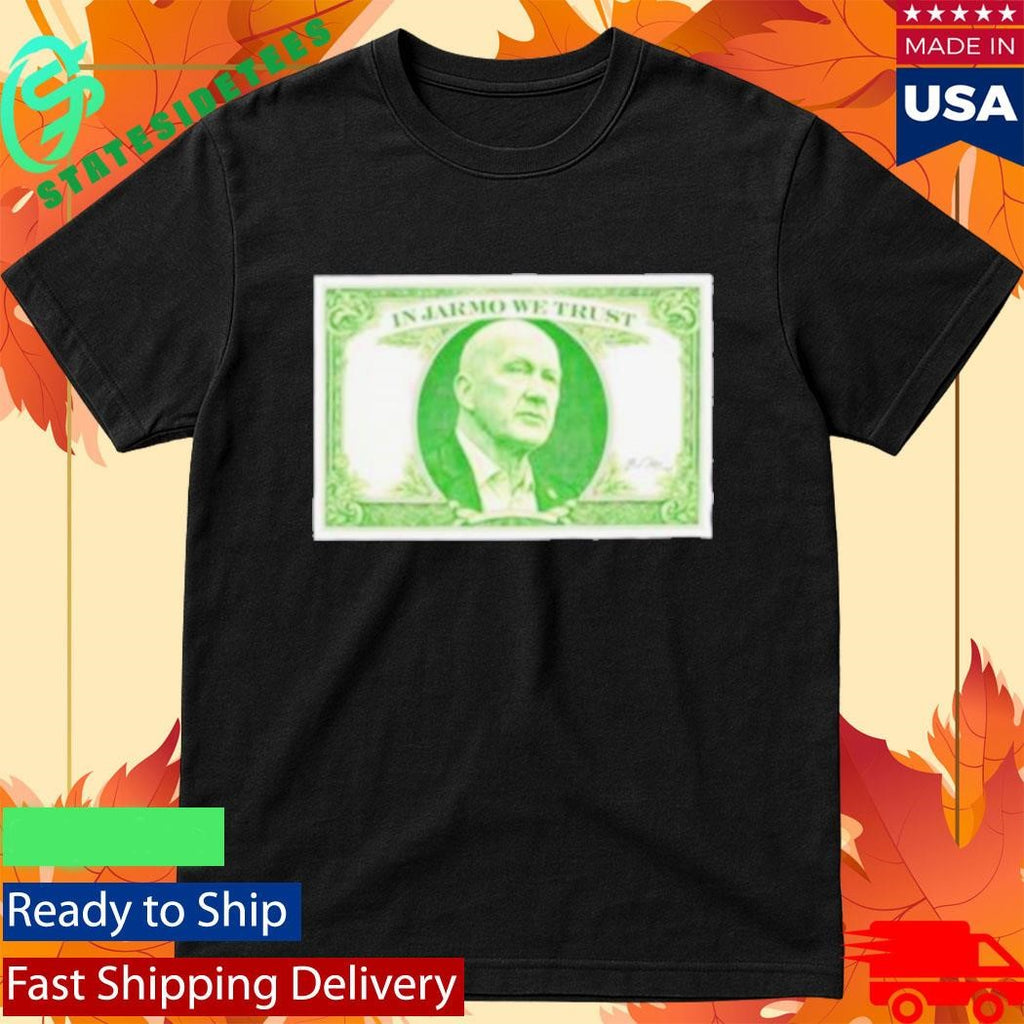In Jarmo We Trust Dollar Bill Shirt