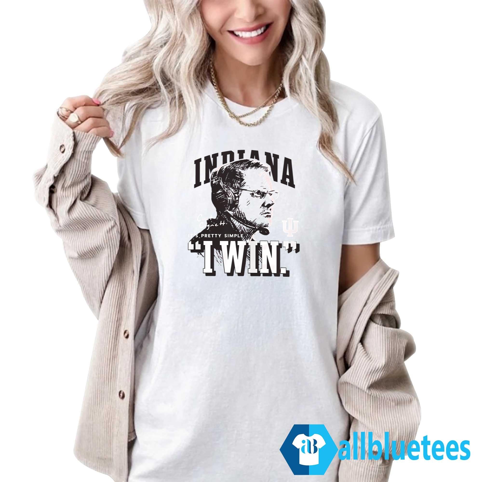 Indiana Curt Cignetti It’s Pretty Simple I Win Shirt