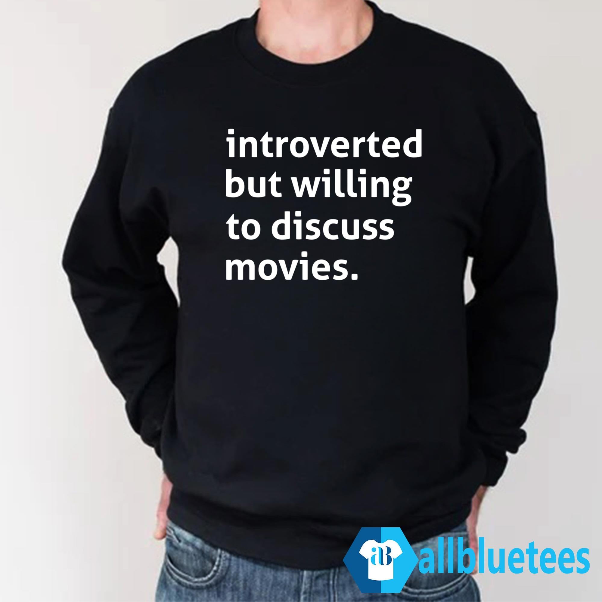 Introverted But Willing To Discuss Movies Shirt