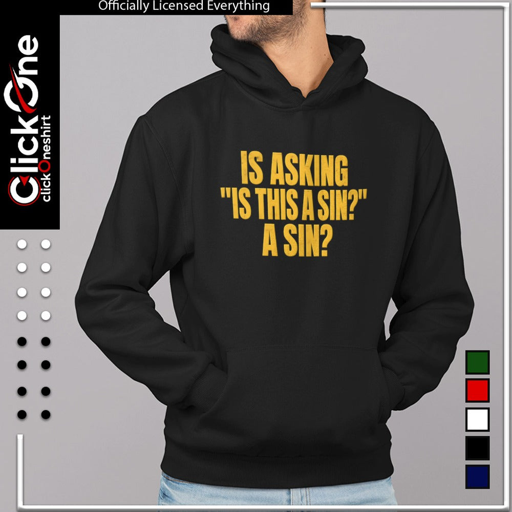 Is asking is this a sin a sin shirt