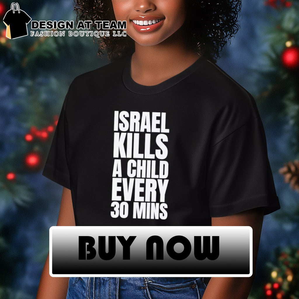 Israel kills a child every 30 mins t-shirt