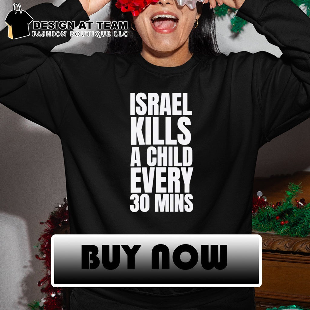 Israel kills a child every 30 mins t-shirt