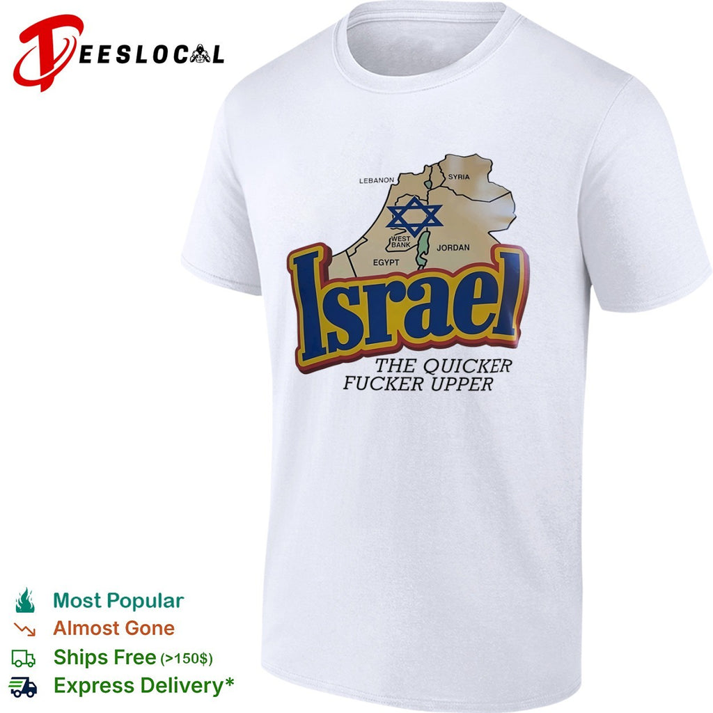 Israel the quicker fucker upper shirt